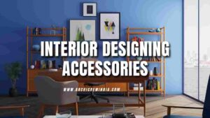 Interior Designing Accessories